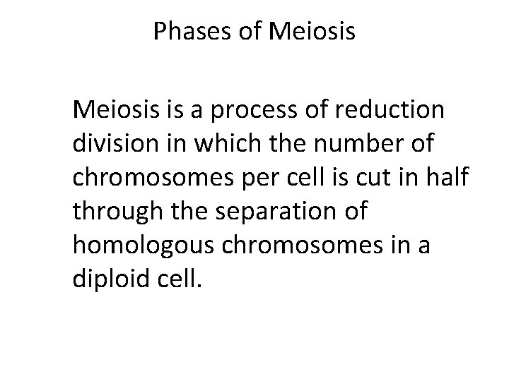 Phases of Meiosis is a process of reduction division in which the number of
