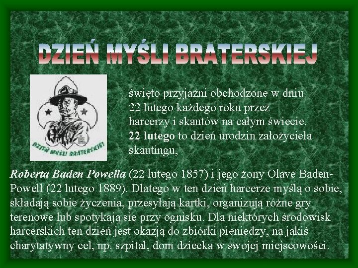 święto przyjaźni obchodzone w dniu 22 lutego każdego roku przez harcerzy i skautów na