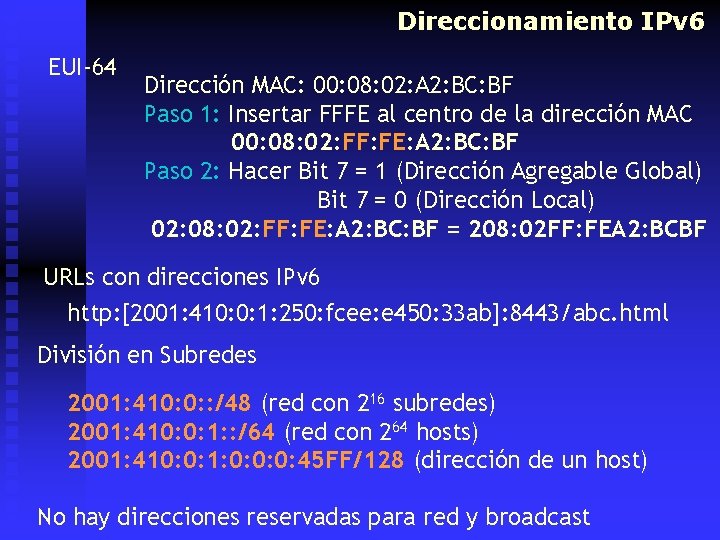 Direccionamiento IPv 6 EUI-64 Dirección MAC: 00: 08: 02: A 2: BC: BF Paso