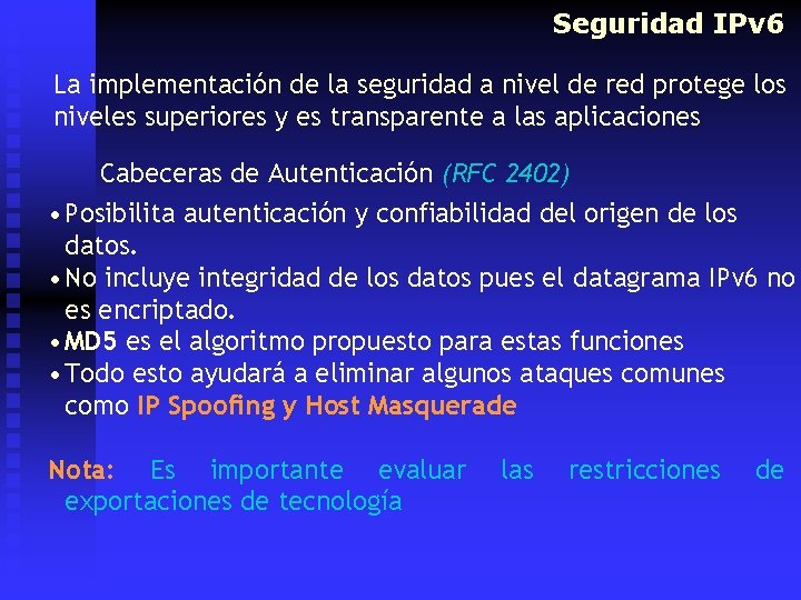 Seguridad IPv 6 La implementación de la seguridad a nivel de red protege los