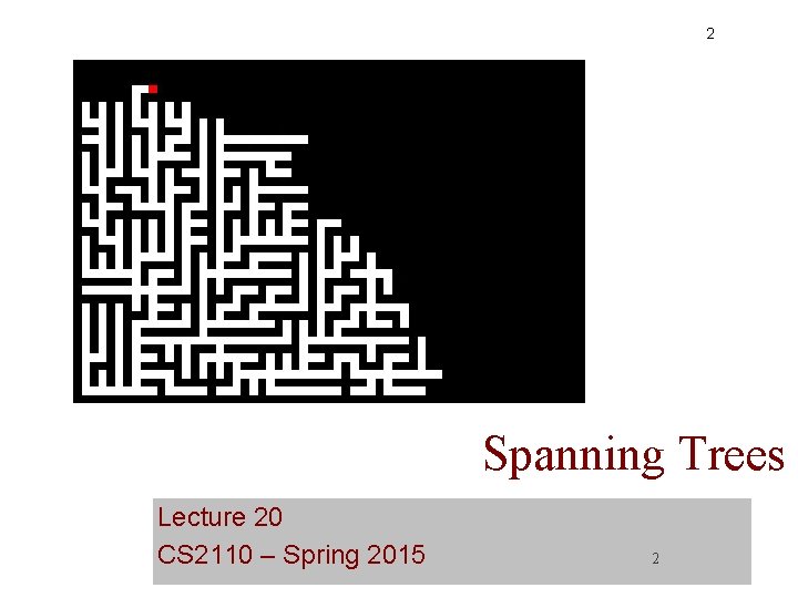 2 Spanning Trees Lecture 20 CS 2110 – Spring 2015 2 