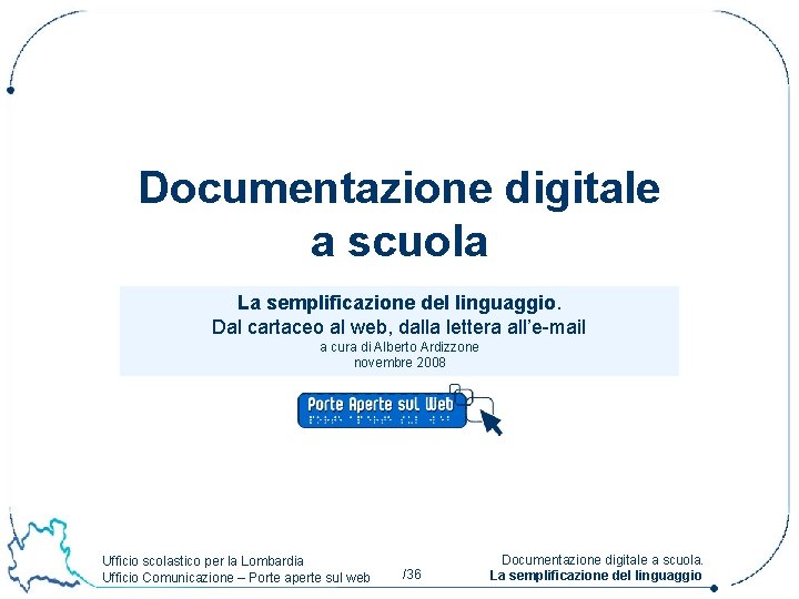 Documentazione digitale a scuola La semplificazione del linguaggio. Dal cartaceo al web, dalla lettera