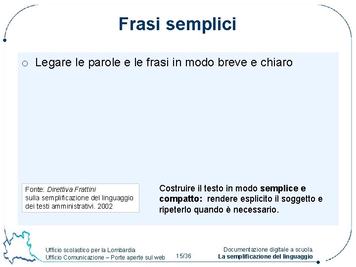 Frasi semplici o Legare le parole e le frasi in modo breve e chiaro