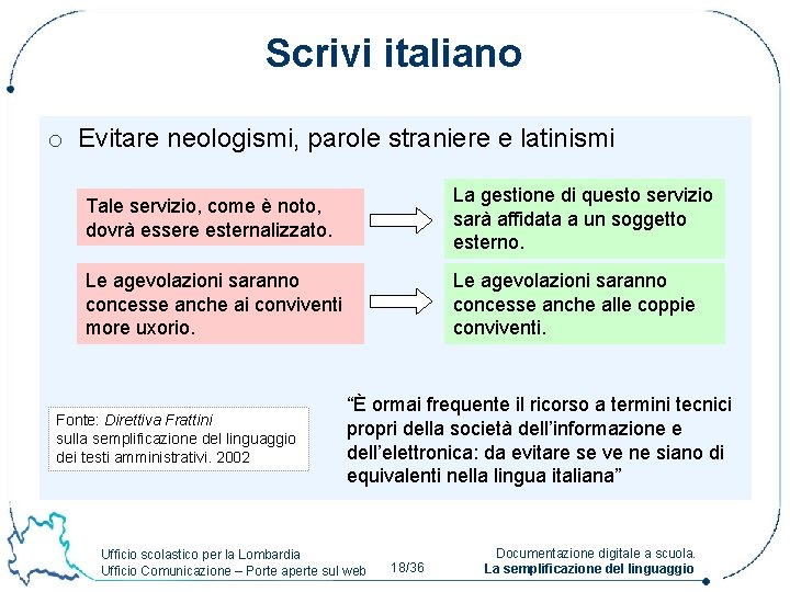 Scrivi italiano o Evitare neologismi, parole straniere e latinismi Tale servizio, come è noto,