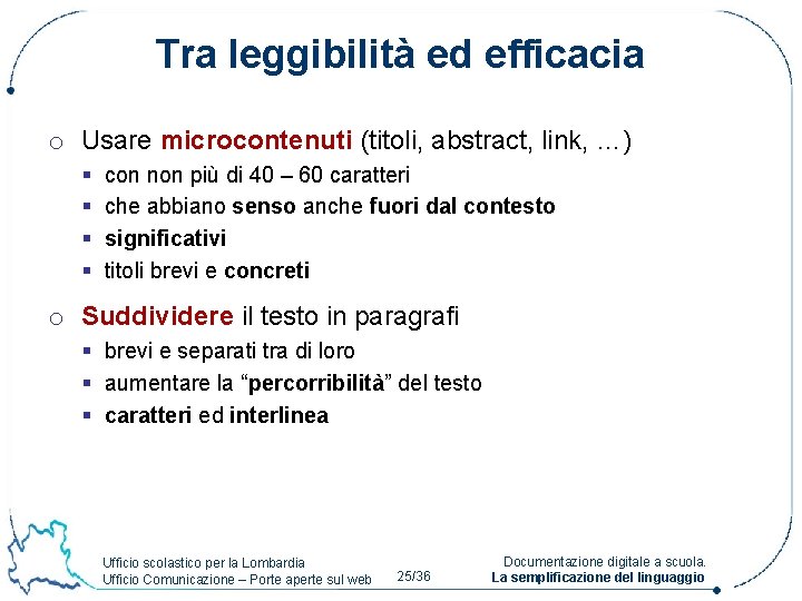 Tra leggibilità ed efficacia o Usare microcontenuti (titoli, abstract, link, …) § § con