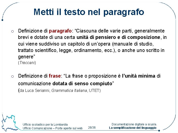 Metti il testo nel paragrafo o Definizione di paragrafo: “Ciascuna delle varie parti, generalmente