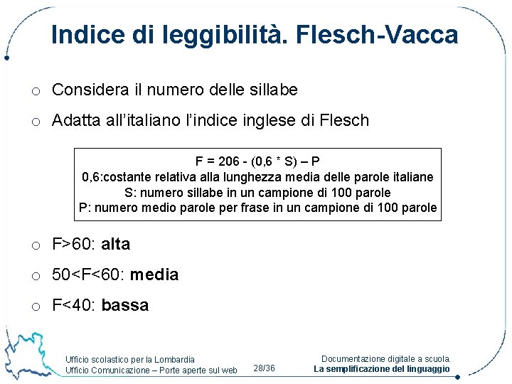 Indice di leggibilità. Flesch-Vacca o Considera il numero delle sillabe o Adatta all’italiano l’indice