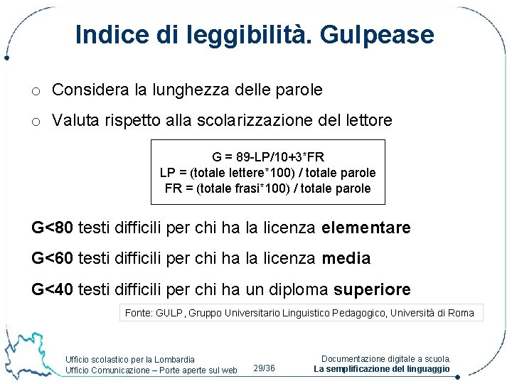 Indice di leggibilità. Gulpease o Considera la lunghezza delle parole o Valuta rispetto alla