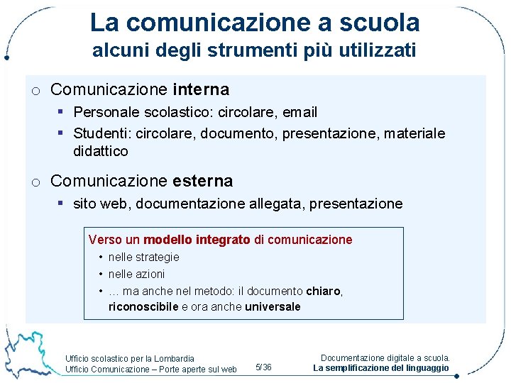 La comunicazione a scuola alcuni degli strumenti più utilizzati o Comunicazione interna § Personale