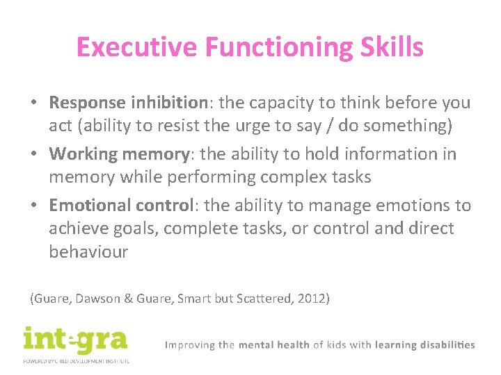 Executive Functioning Skills • Response inhibition: the capacity to think before you act (ability