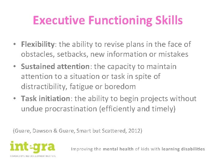 Executive Functioning Skills • Flexibility: the ability to revise plans in the face of