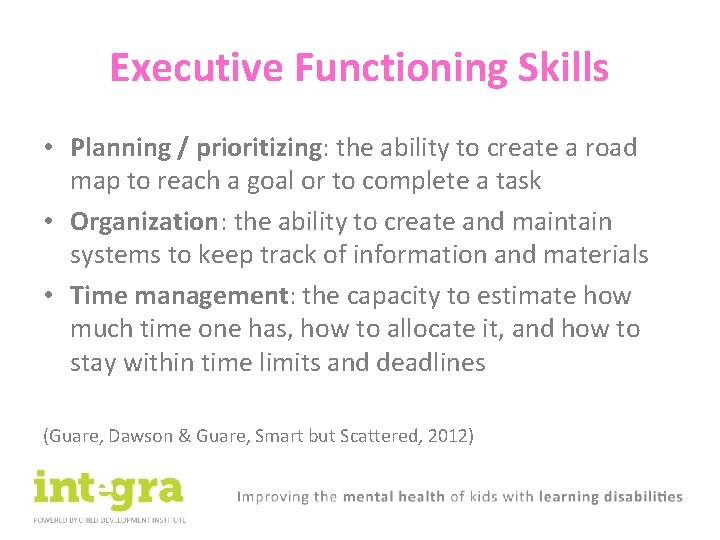 Executive Functioning Skills • Planning / prioritizing: the ability to create a road map