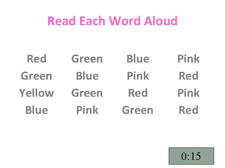 Read Each Word Aloud Red Green Yellow Blue Green Pink Blue Pink Red Green