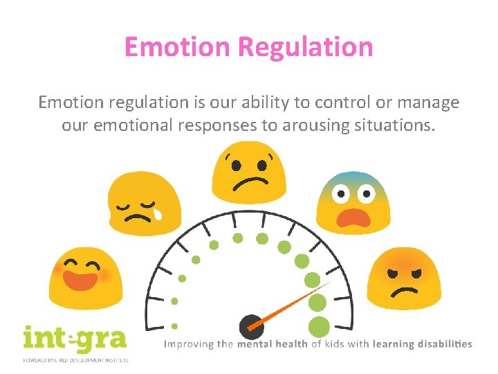 Emotion Regulation Emotion regulation is our ability to control or manage our emotional responses