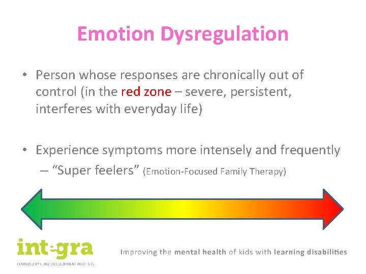 Emotion Dysregulation • Person whose responses are chronically out of control (in the red