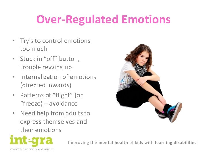 Over-Regulated Emotions • Try's to control emotions too much • Stuck in “off” button,