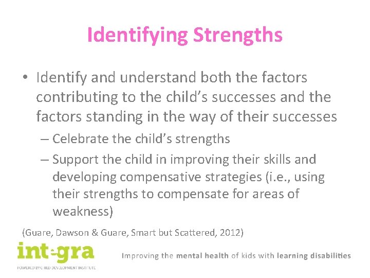 Identifying Strengths • Identify and understand both the factors contributing to the child’s successes