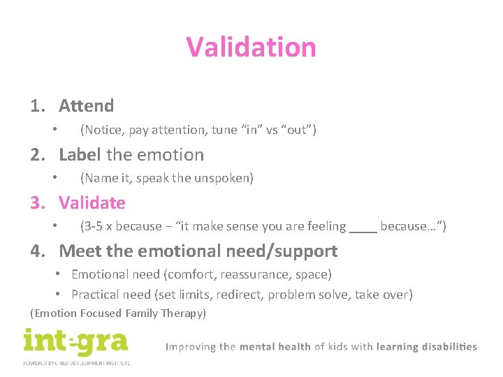 Validation 1. Attend • (Notice, pay attention, tune “in” vs “out”) 2. Label the