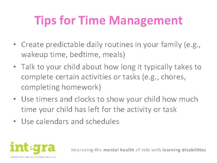 Tips for Time Management • Create predictable daily routines in your family (e. g.