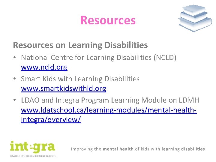 Resources on Learning Disabilities • National Centre for Learning Disabilities (NCLD) www. ncld. org