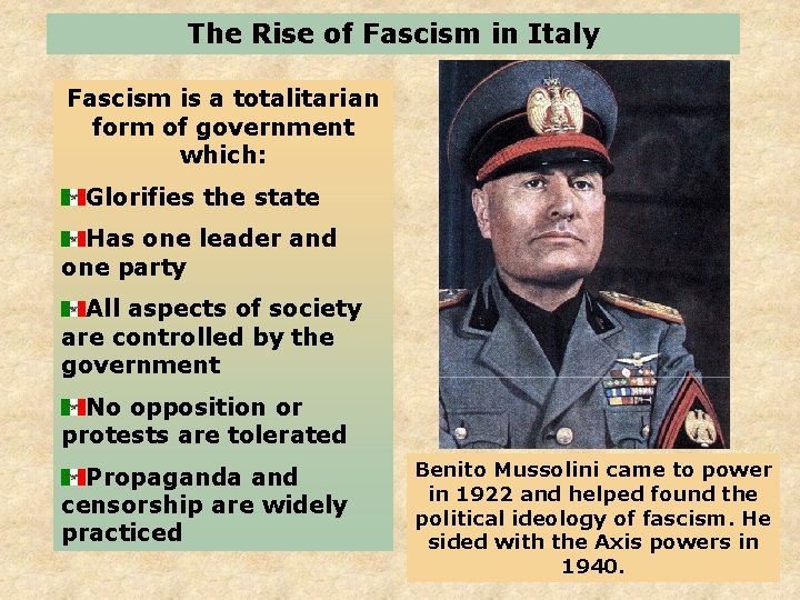The Rise of Fascism in Italy Fascism is a totalitarian form of government which: