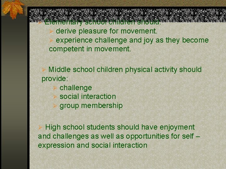 Ø Elementary school children should: Ø derive pleasure for movement. Ø experience challenge and Ø Elementary school children should: Ø derive pleasure for movement. Ø experience challenge and