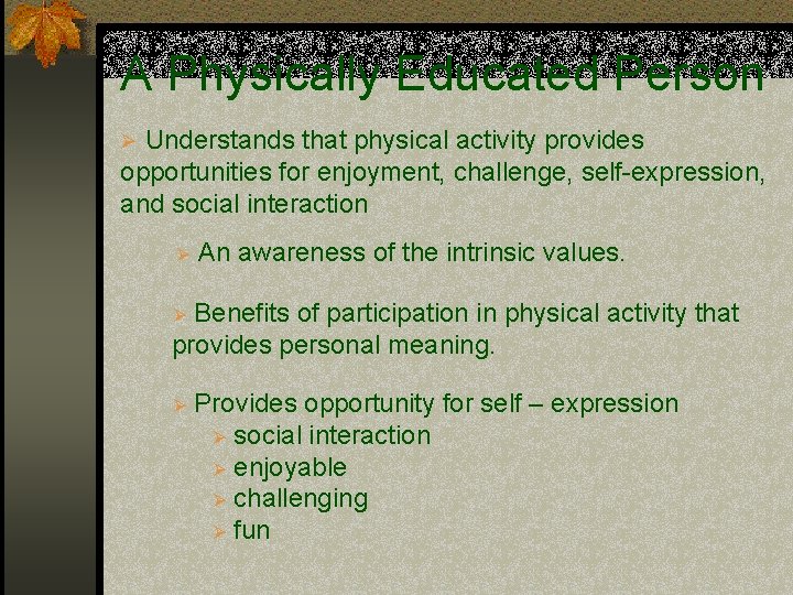 A Physically Educated Person Understands that physical activity provides opportunities for enjoyment, challenge, self-expression, A Physically Educated Person Understands that physical activity provides opportunities for enjoyment, challenge, self-expression,