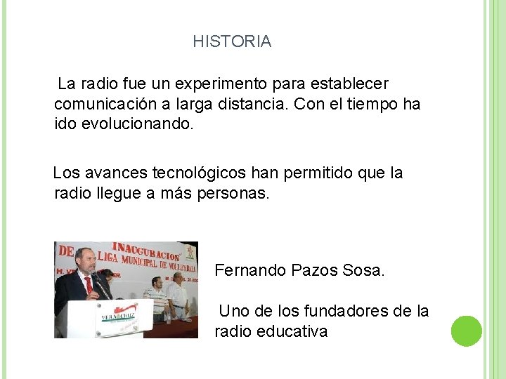 HISTORIA La radio fue un experimento para establecer comunicación a larga distancia. Con el