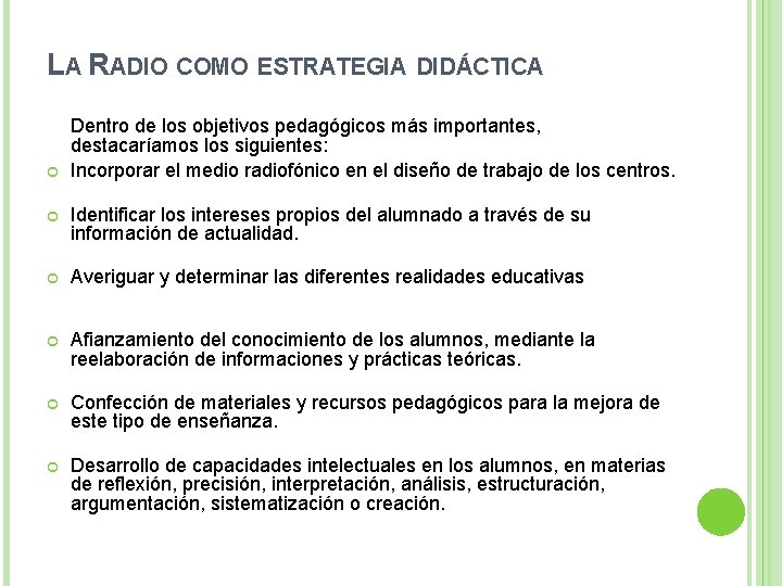 LA RADIO COMO ESTRATEGIA DIDÁCTICA Dentro de los objetivos pedagógicos más importantes, destacaríamos los