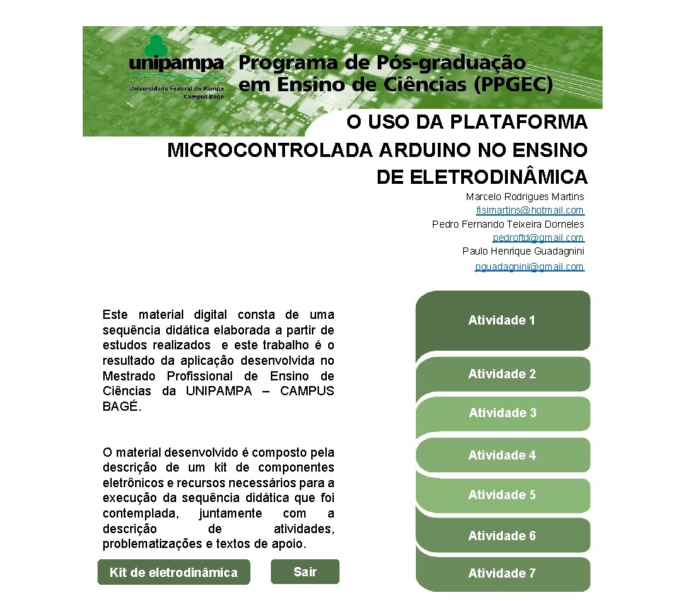 O USO DA PLATAFORMA MICROCONTROLADA ARDUINO NO ENSINO DE ELETRODIN MICA Marcelo Rodrigues Martins