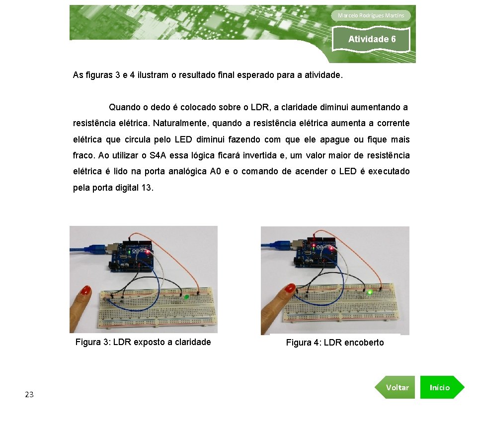 Marcelo Rodrigues Martins Atividade 6 As figuras 3 e 4 ilustram o resultado final