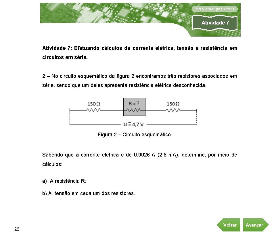 Marcelo Rodrigues Martins Atividade 7: Efetuando cálculos de corrente elétrica, tensão e resistência em