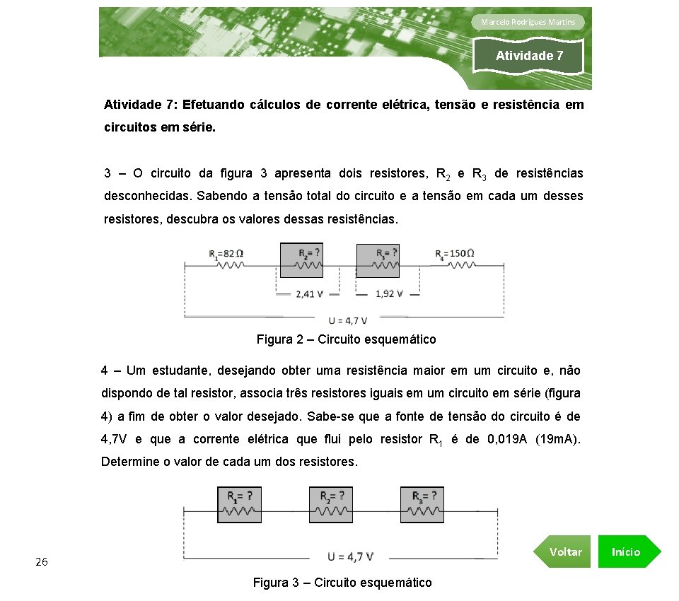 Marcelo Rodrigues Martins Atividade 7: Efetuando cálculos de corrente elétrica, tensão e resistência em
