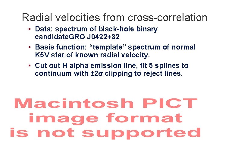 Radial velocities from cross-correlation • Data: spectrum of black-hole binary candidate. GRO J 0422+32