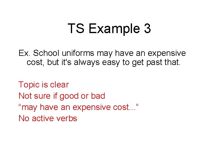 TS Example 3 Ex. School uniforms may have an expensive cost, but it's always