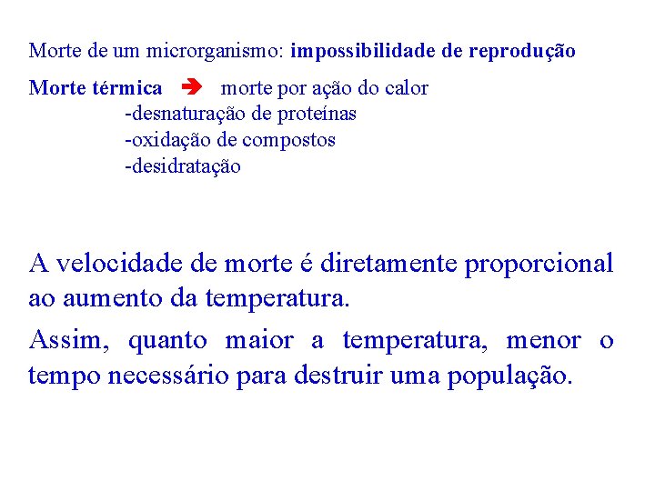 Morte de um microrganismo: impossibilidade de reprodução Morte térmica morte por ação do calor