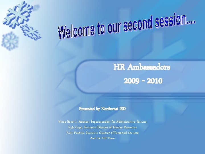 HR Ambassadors 2009 - 2010 Presented by Northwest ISD Mona Benotti, Assistant Superintendent for
