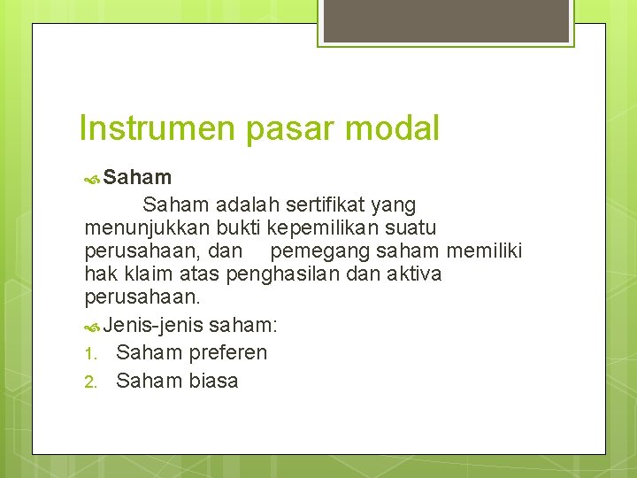 Instrumen pasar modal Saham adalah sertifikat yang menunjukkan bukti kepemilikan suatu perusahaan, dan pemegang