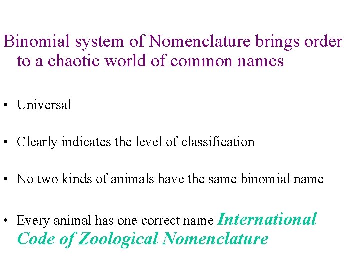 Binomial system of Nomenclature brings order to a chaotic world of common names •