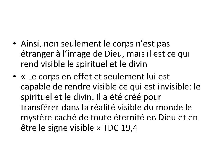  • Ainsi, non seulement le corps n’est pas étranger à l’image de Dieu,