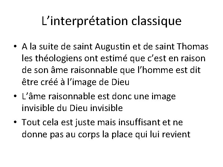 L’interprétation classique • A la suite de saint Augustin et de saint Thomas les