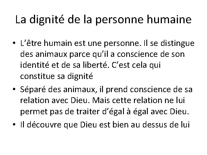 La dignité de la personne humaine • L’être humain est une personne. Il se