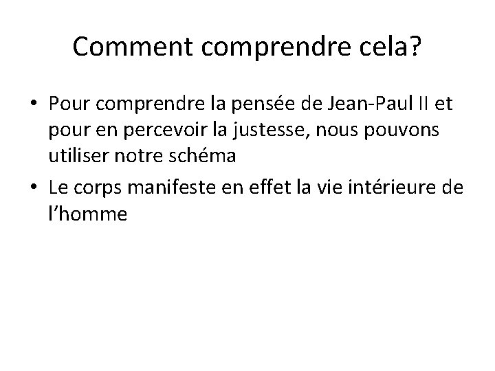 Comment comprendre cela? • Pour comprendre la pensée de Jean-Paul II et pour en