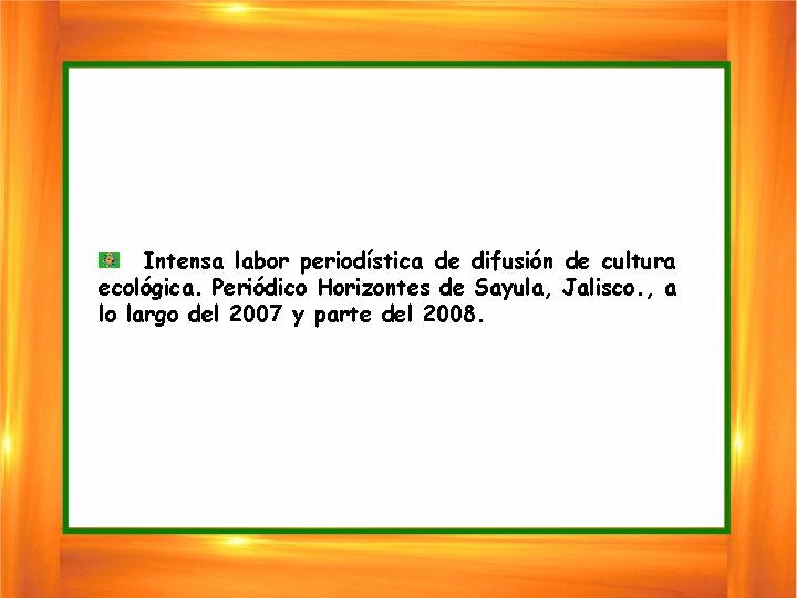 Intensa labor periodística de difusión de cultura ecológica. Periódico Horizontes de Sayula, Jalisco. ,
