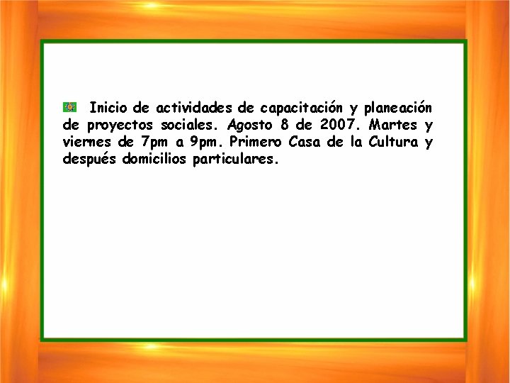 Inicio de actividades de capacitación y planeación de proyectos sociales. Agosto 8 de 2007.