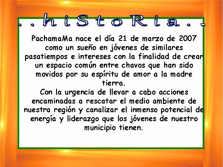 Pachama. Ma nace el día 21 de marzo de 2007 como un sueño en