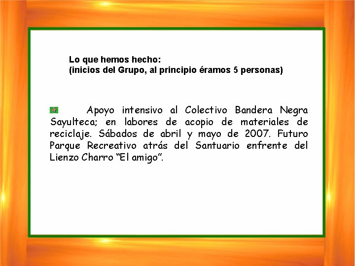 Lo que hemos hecho: (inicios del Grupo, al principio éramos 5 personas) Apoyo intensivo