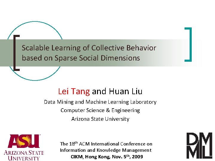 Scalable Learning of Collective Behavior based on Sparse Social Dimensions Lei Tang and Huan