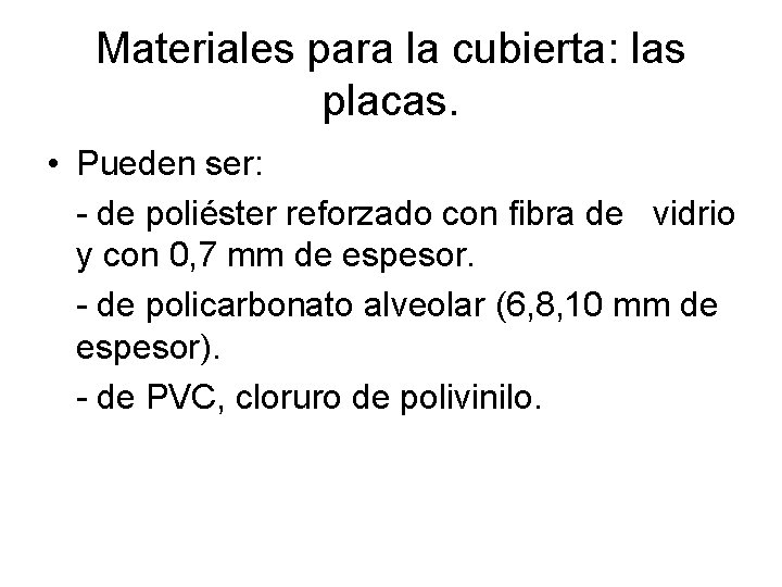 Materiales para la cubierta: las placas. • Pueden ser: - de poliéster reforzado con