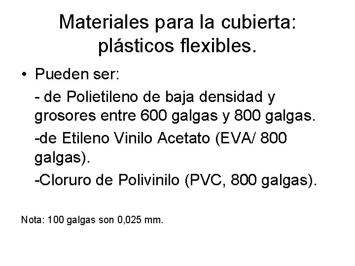 Materiales para la cubierta: plásticos flexibles. • Pueden ser: - de Polietileno de baja